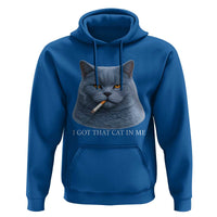 Funny British Shorthair Smoking Hoodie I Got That Cat In Me