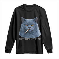 Funny British Shorthair Smoking Long Sleeve Shirt I Got That Cat In Me