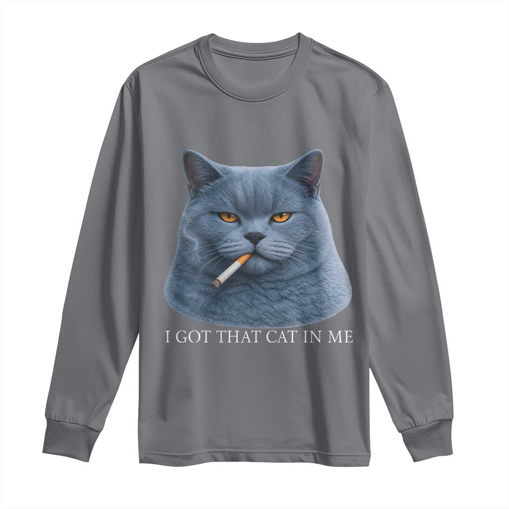 Funny British Shorthair Smoking Long Sleeve Shirt I Got That Cat In Me