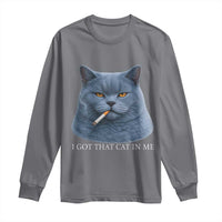 Funny British Shorthair Smoking Long Sleeve Shirt I Got That Cat In Me