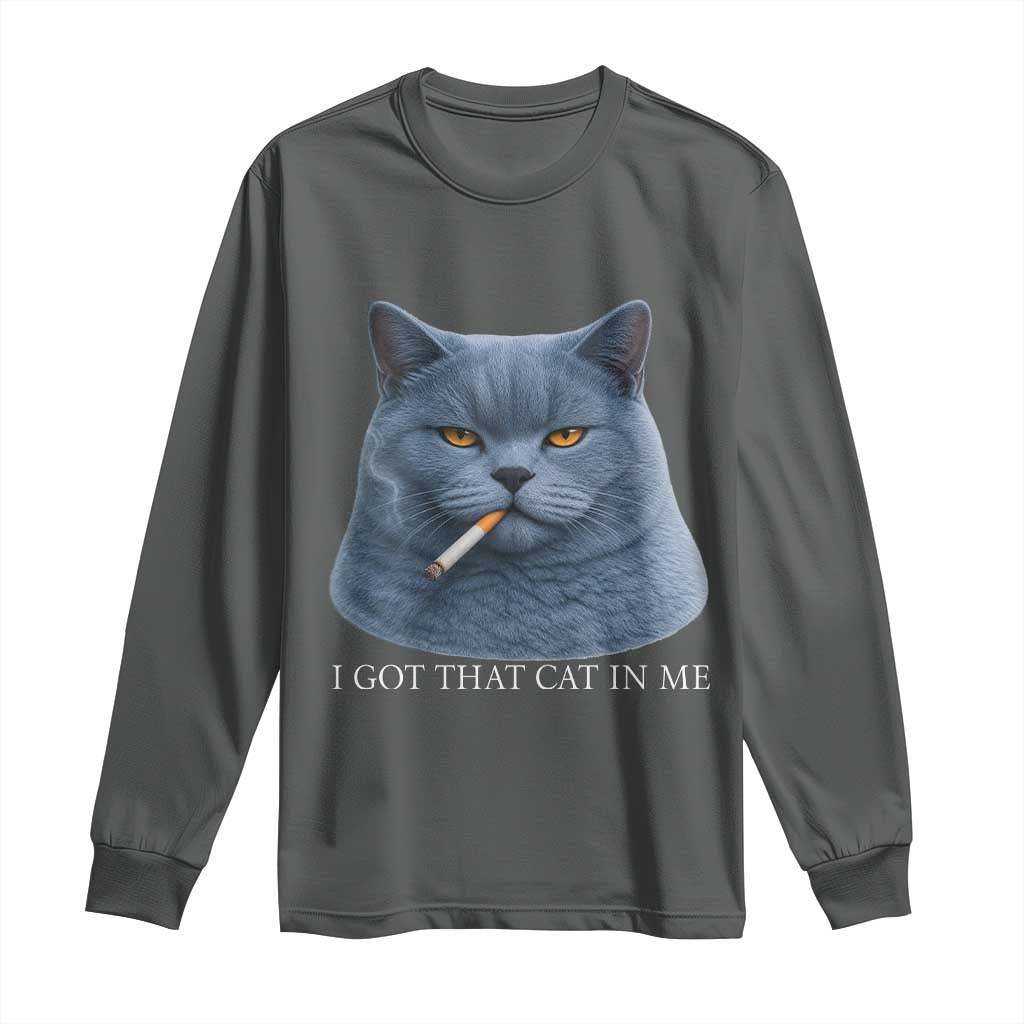 Funny British Shorthair Smoking Long Sleeve Shirt I Got That Cat In Me