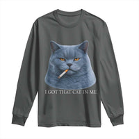 Funny British Shorthair Smoking Long Sleeve Shirt I Got That Cat In Me