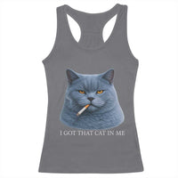Funny British Shorthair Smoking Racerback Tank Top I Got That Cat In Me