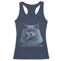 Funny British Shorthair Smoking Racerback Tank Top I Got That Cat In Me
