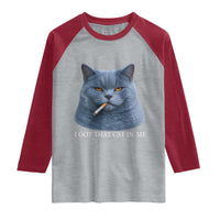 Funny British Shorthair Smoking Raglan Shirt I Got That Cat In Me