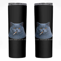 Funny British Shorthair Smoking Skinny Tumbler I Got That Cat In Me
