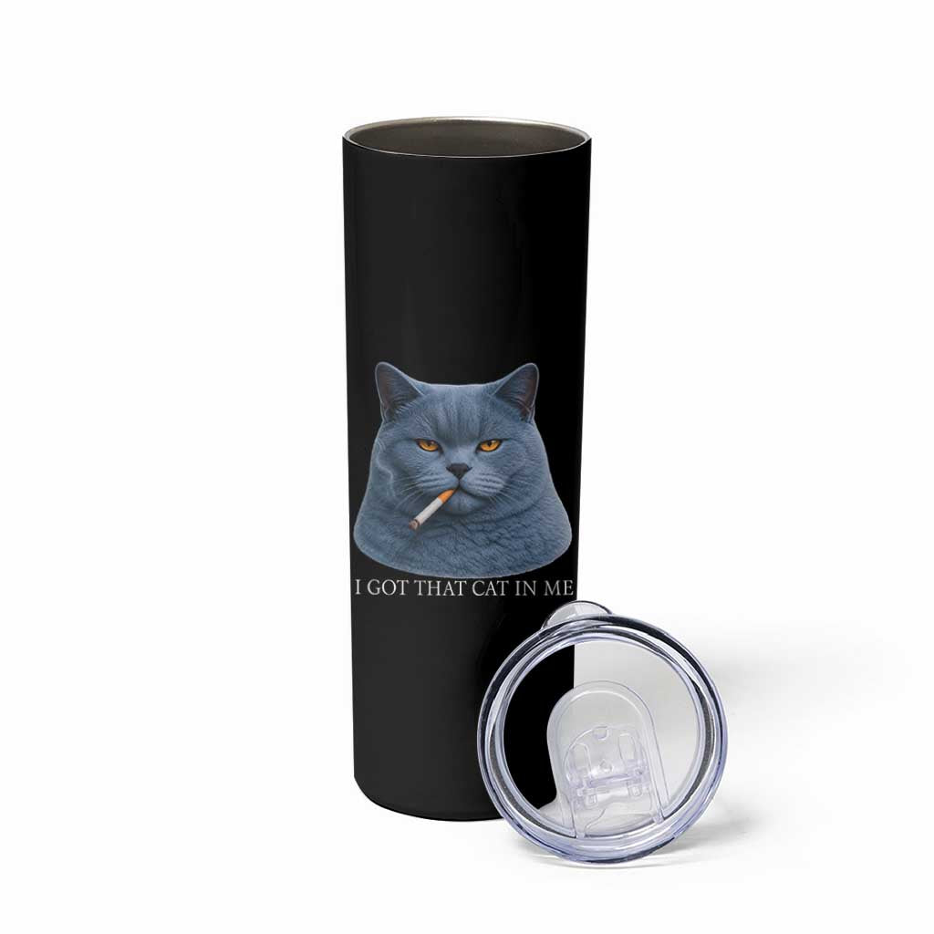 Funny British Shorthair Smoking Skinny Tumbler I Got That Cat In Me