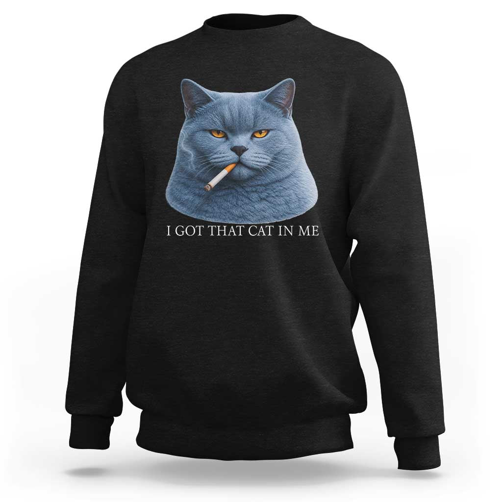 Funny British Shorthair Smoking Sweatshirt I Got That Cat In Me