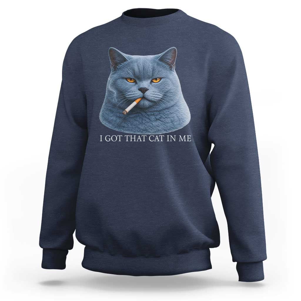 Funny British Shorthair Smoking Sweatshirt I Got That Cat In Me