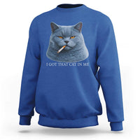 Funny British Shorthair Smoking Sweatshirt I Got That Cat In Me