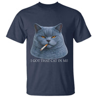 Funny British Shorthair Smoking T Shirt I Got That Cat In Me