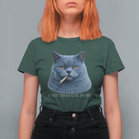 Funny British Shorthair Smoking T Shirt For Women I Got That Cat In Me