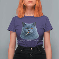 Funny British Shorthair Smoking T Shirt For Women I Got That Cat In Me