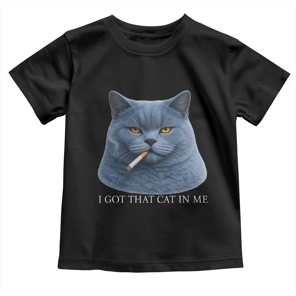 Funny British Shorthair Smoking Toddler T Shirt I Got That Cat In Me