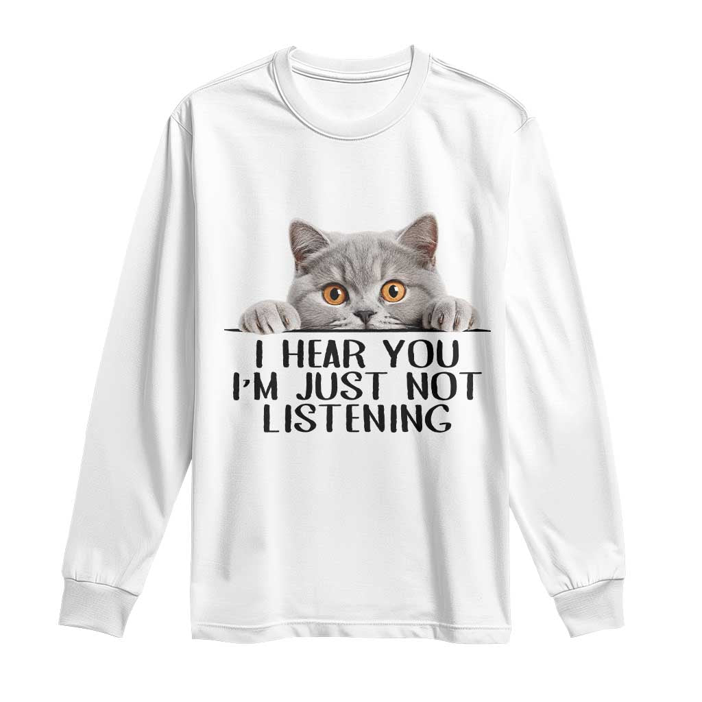 I Am Just Not Listening Long Sleeve Shirt Funny British Shorthair Lover