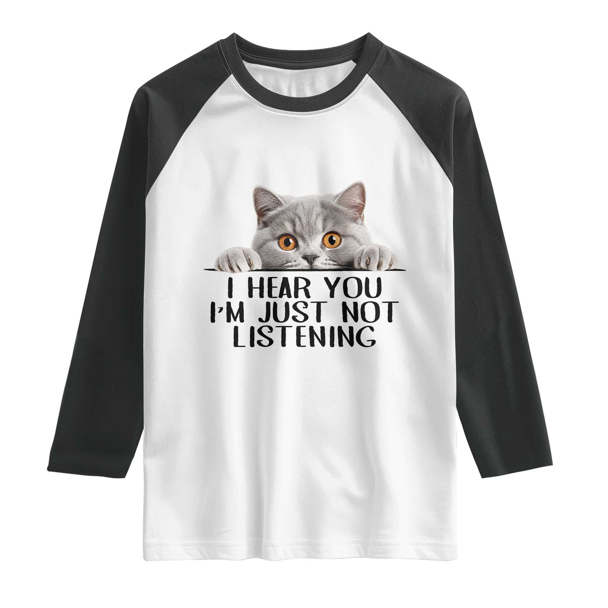 I Am Just Not Listening Raglan Shirt Funny British Shorthair Lover