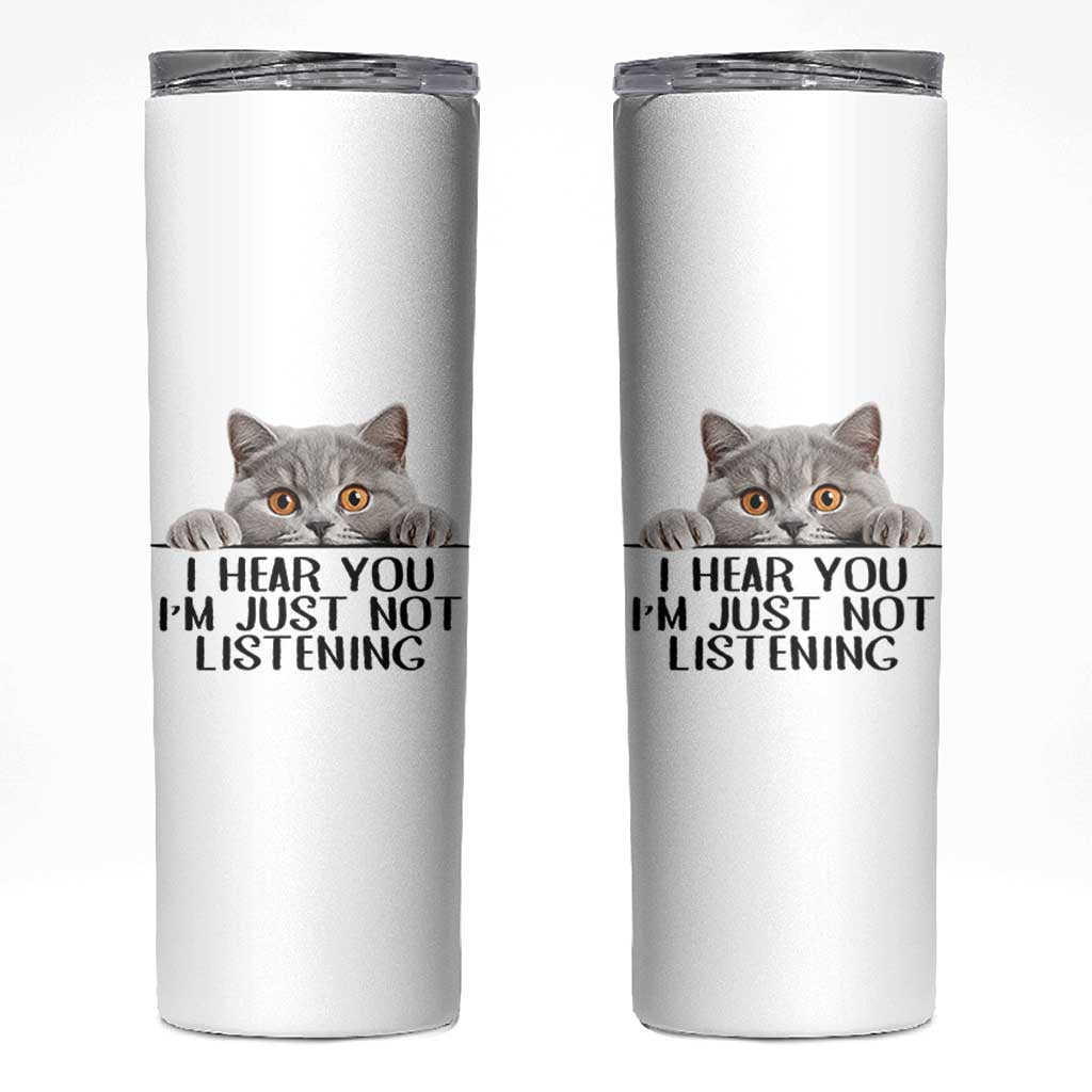 I Am Just Not Listening Skinny Tumbler Funny British Shorthair Lover