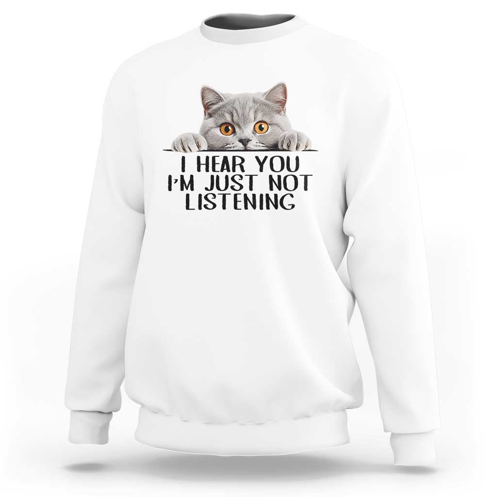I Am Just Not Listening Sweatshirt Funny British Shorthair Lover