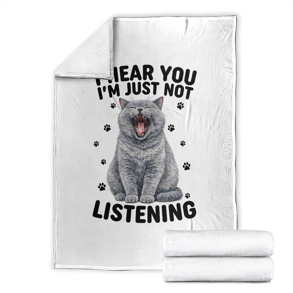 Funny British Shorthair Cat Throw Blanket I Hear You I Am Just Not Listening