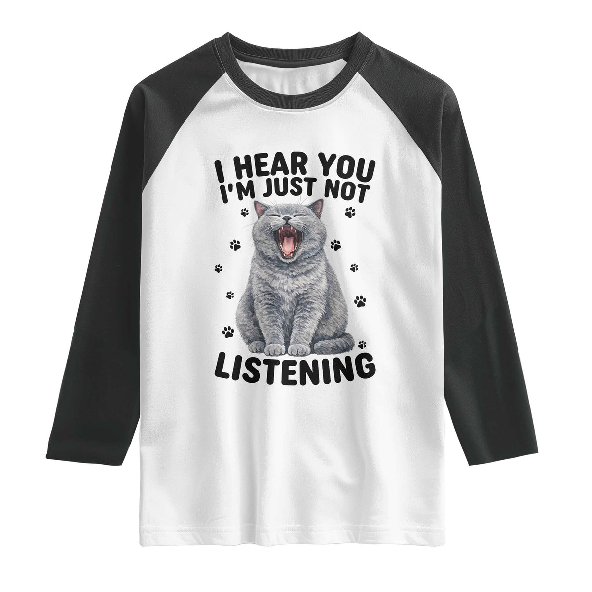 Funny British Shorthair Cat Raglan Shirt I Hear You I Am Just Not Listening