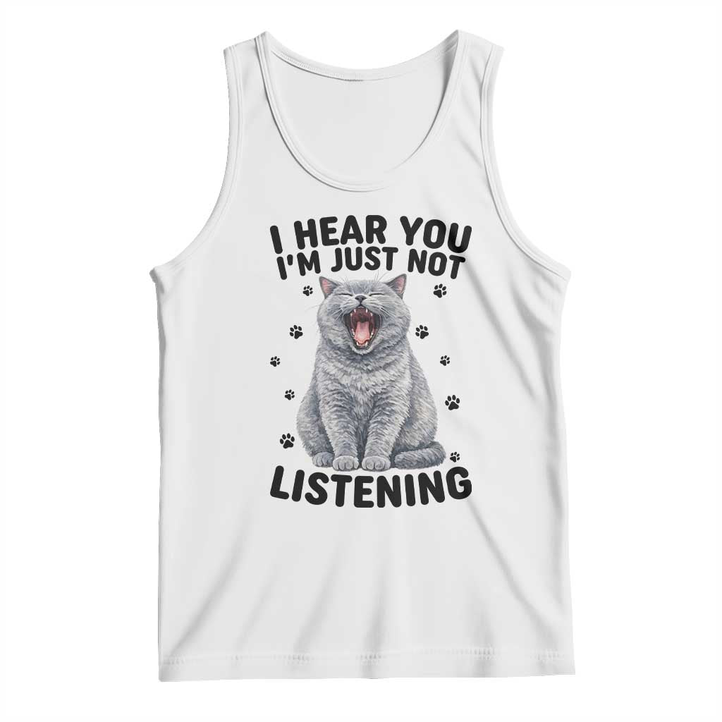 Funny British Shorthair Cat Tank Top I Hear You I Am Just Not Listening