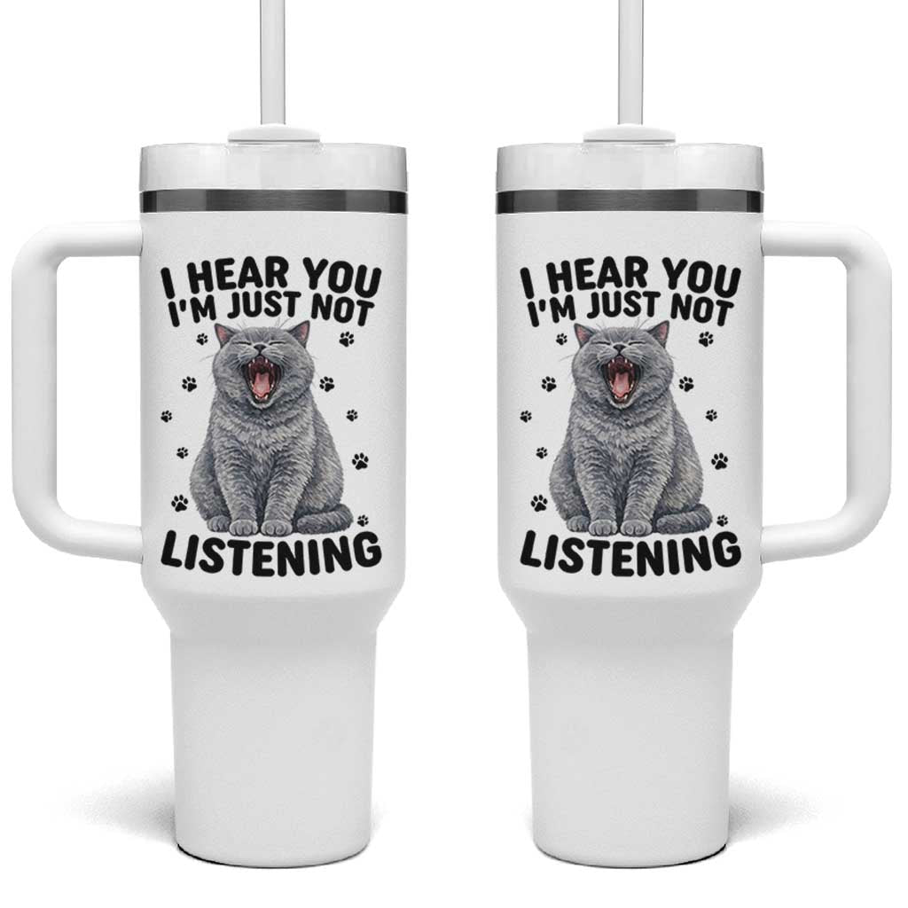 Funny British Shorthair Cat Tumbler With Handle I Hear You I Am Just Not Listening
