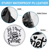 All I Need Is My Ferret Spare Tire Cover Cute Exotic Pet Owner Gift