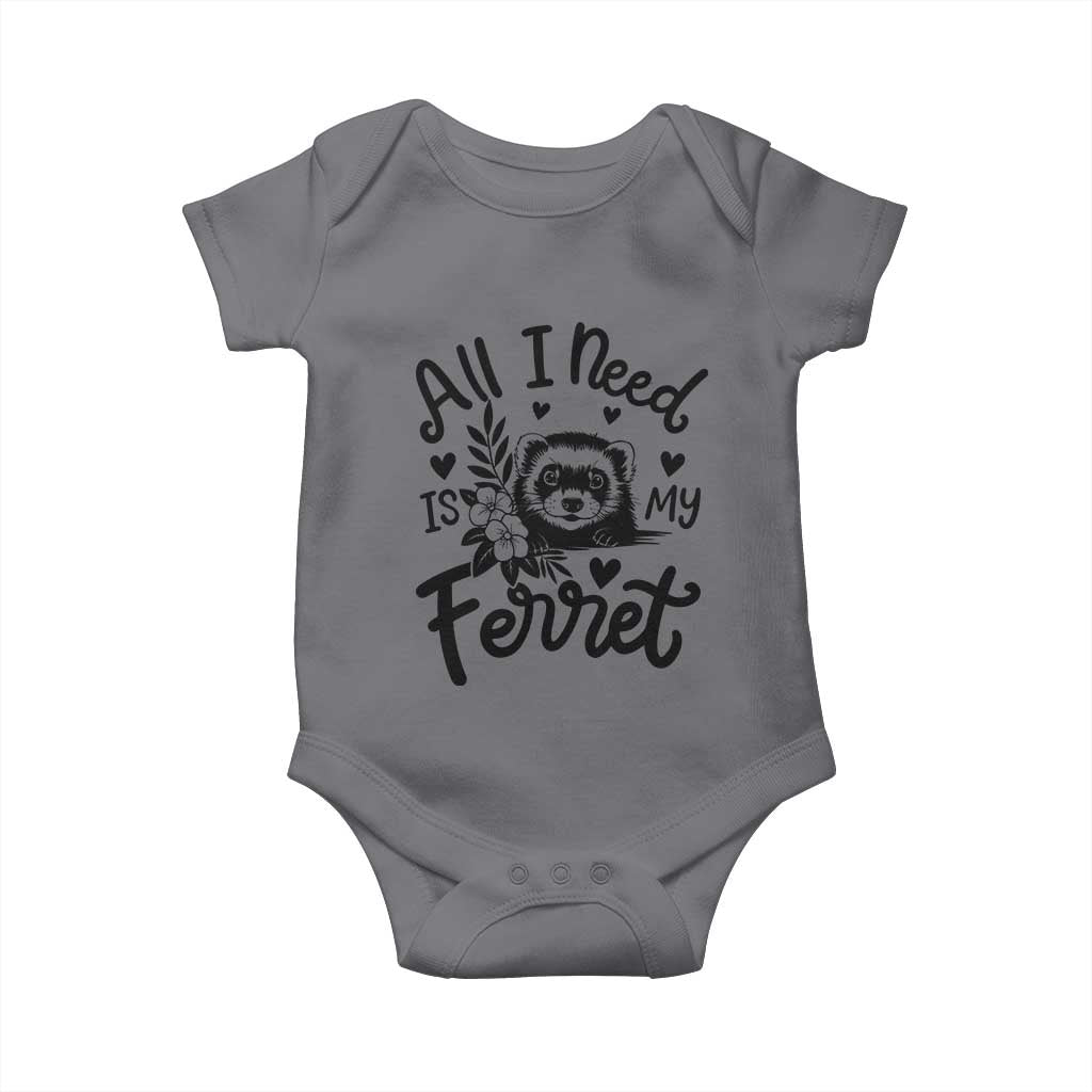 All I Need Is My Ferret Baby Onesie Cute Exotic Pet Owner Gift