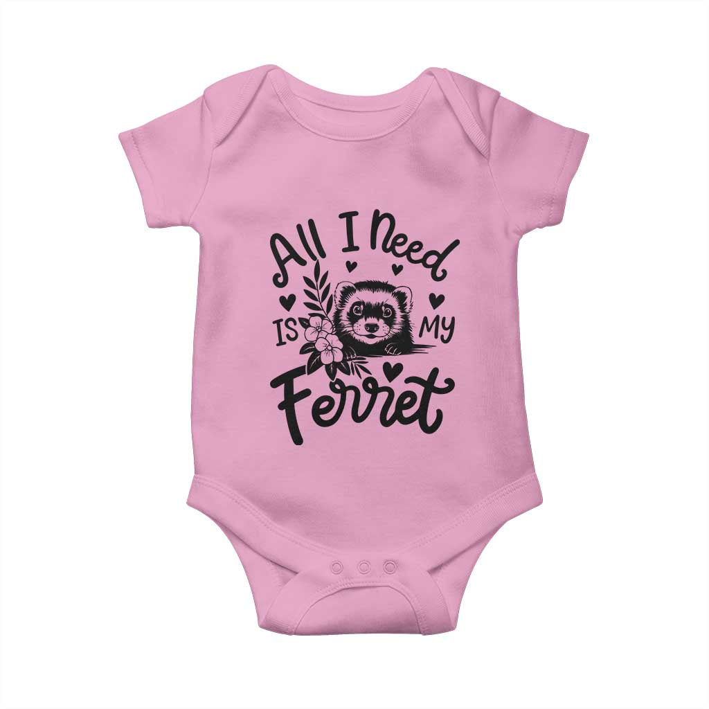 All I Need Is My Ferret Baby Onesie Cute Exotic Pet Owner Gift