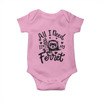 All I Need Is My Ferret Baby Onesie Cute Exotic Pet Owner Gift