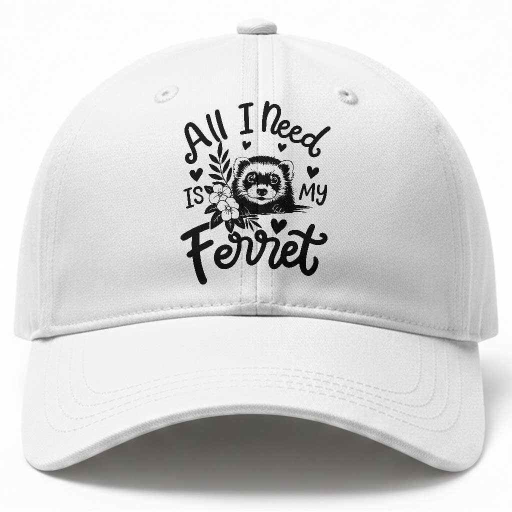 All I Need Is My Ferret Baseball Cap Cute Exotic Pet Owner Gift