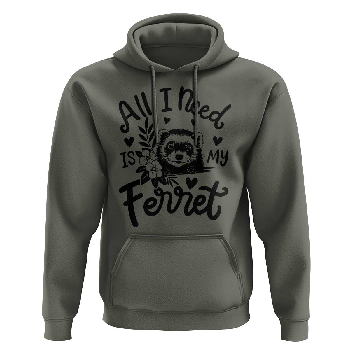 All I Need Is My Ferret Hoodie Cute Exotic Pet Owner Gift