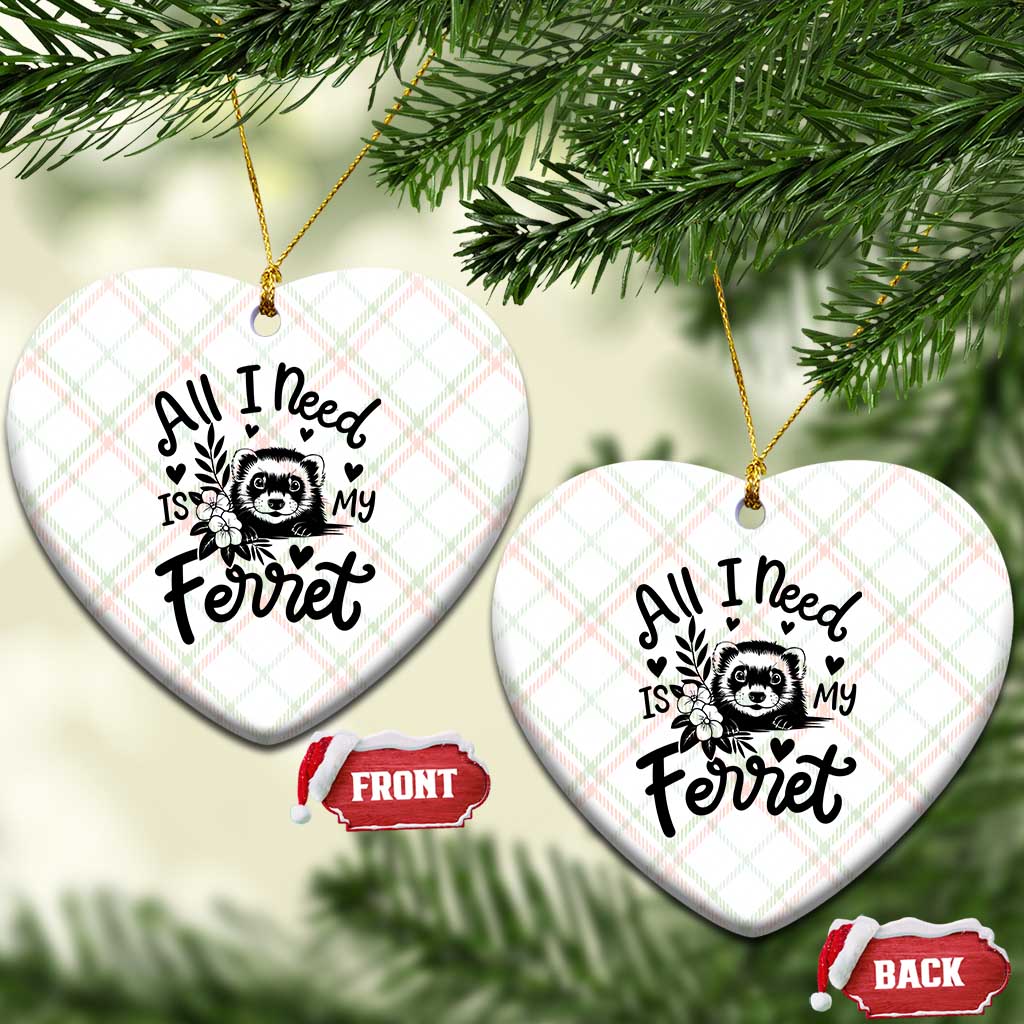 All I Need Is My Ferret Ceramic Ornament Cute Exotic Pet Owner Gift