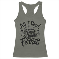 All I Need Is My Ferret Racerback Tank Top Cute Exotic Pet Owner Gift