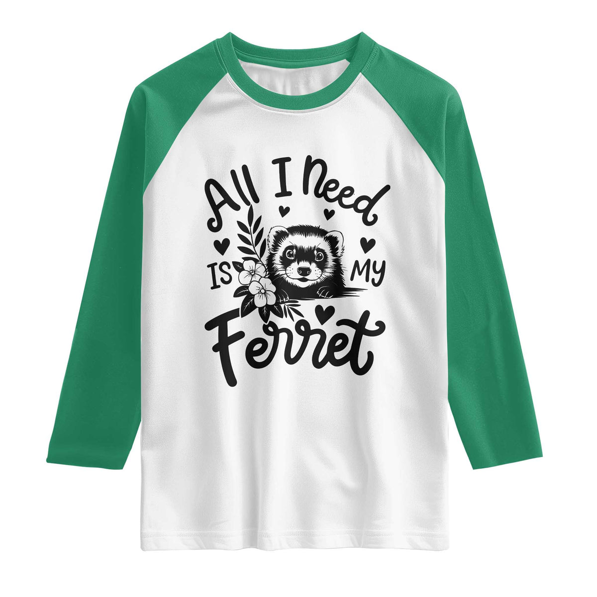 All I Need Is My Ferret Raglan Shirt Cute Exotic Pet Owner Gift