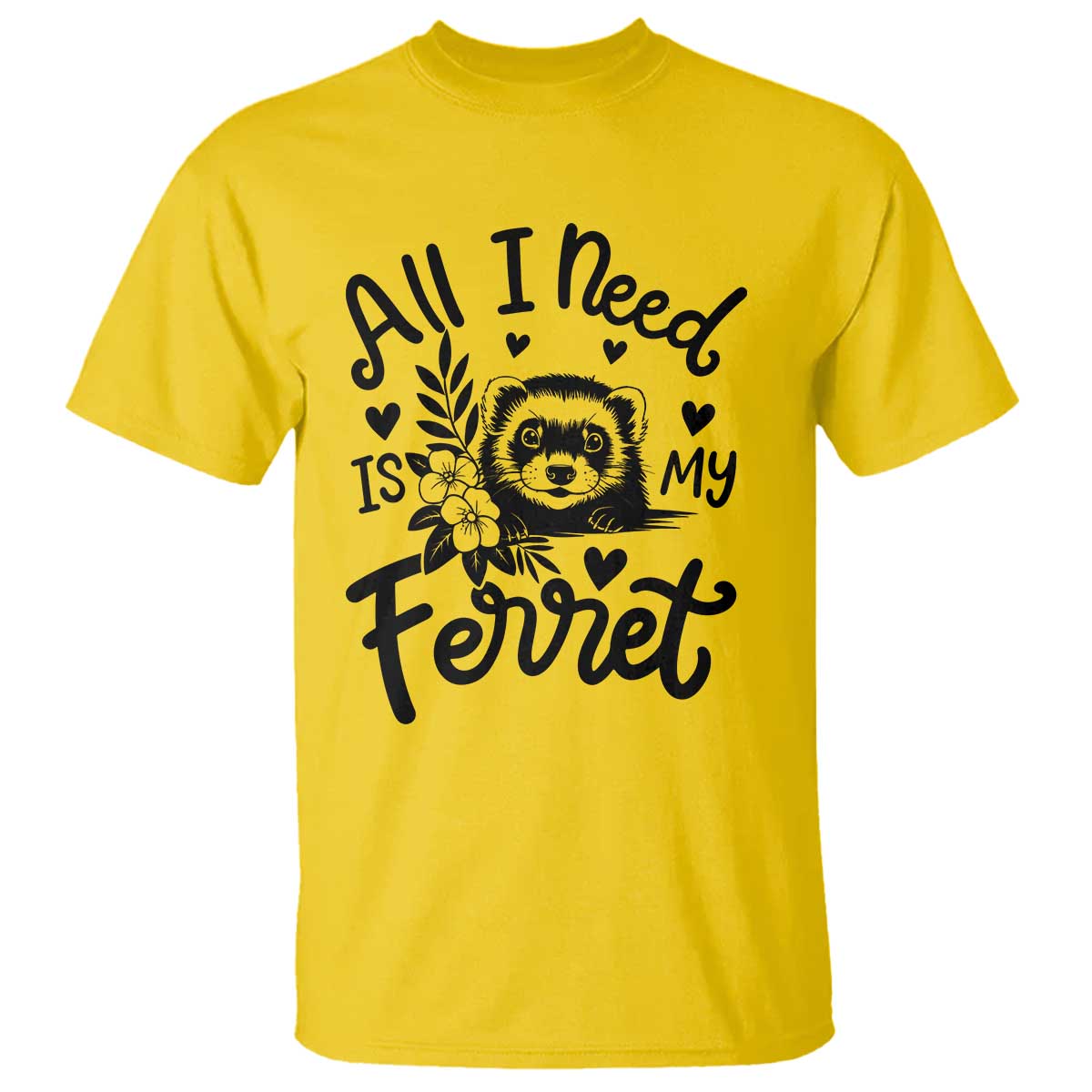All I Need Is My Ferret T Shirt Cute Exotic Pet Owner Gift