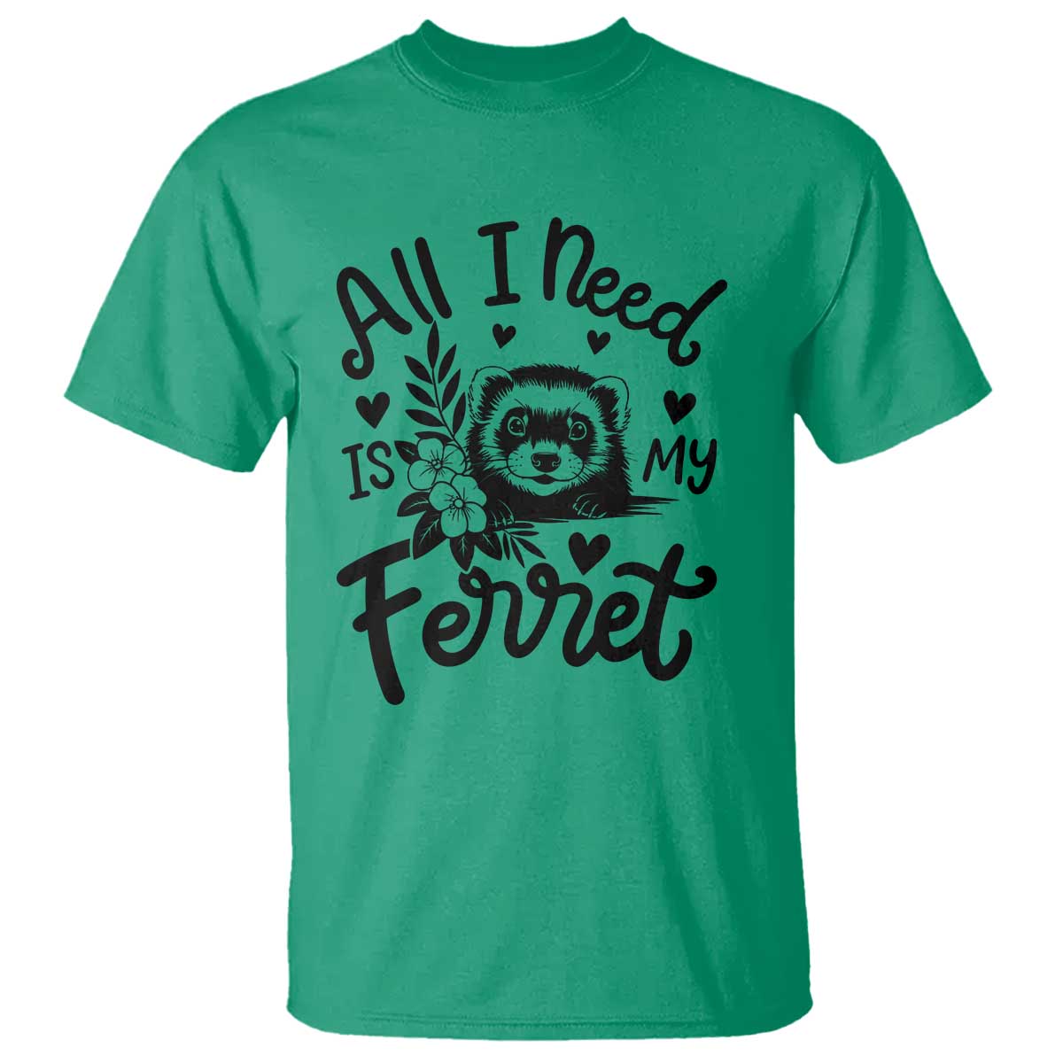 All I Need Is My Ferret T Shirt Cute Exotic Pet Owner Gift