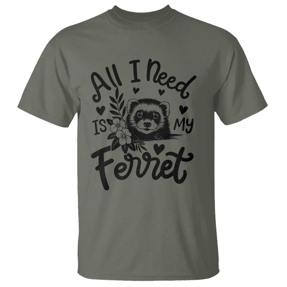 All I Need Is My Ferret T Shirt Cute Exotic Pet Owner Gift