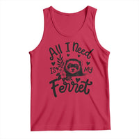 All I Need Is My Ferret Tank Top Cute Exotic Pet Owner Gift