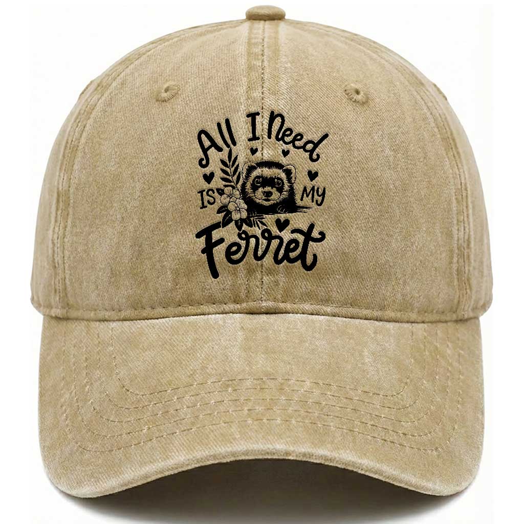 All I Need Is My Ferret Washed Cotton Baseball Cap Cute Exotic Pet Owner Gift