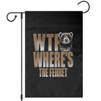Funny Polecat Ferret Gift Garden Flag WTF Where Is The Ferret