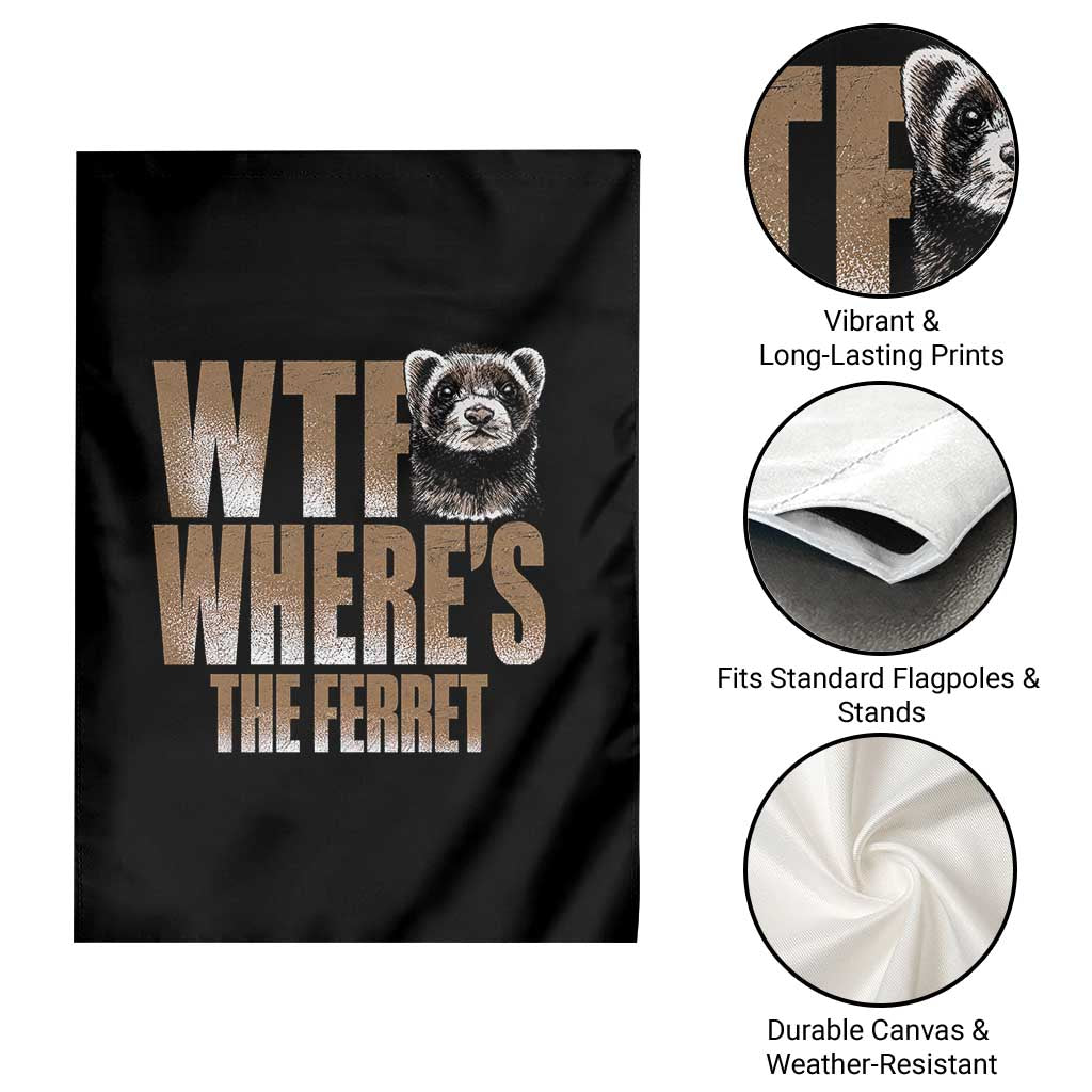 Funny Polecat Ferret Gift Garden Flag WTF Where Is The Ferret