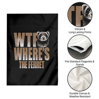Funny Polecat Ferret Gift Garden Flag WTF Where Is The Ferret