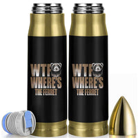 Funny Polecat Ferret Gift Bullet Tumbler WTF Where Is The Ferret