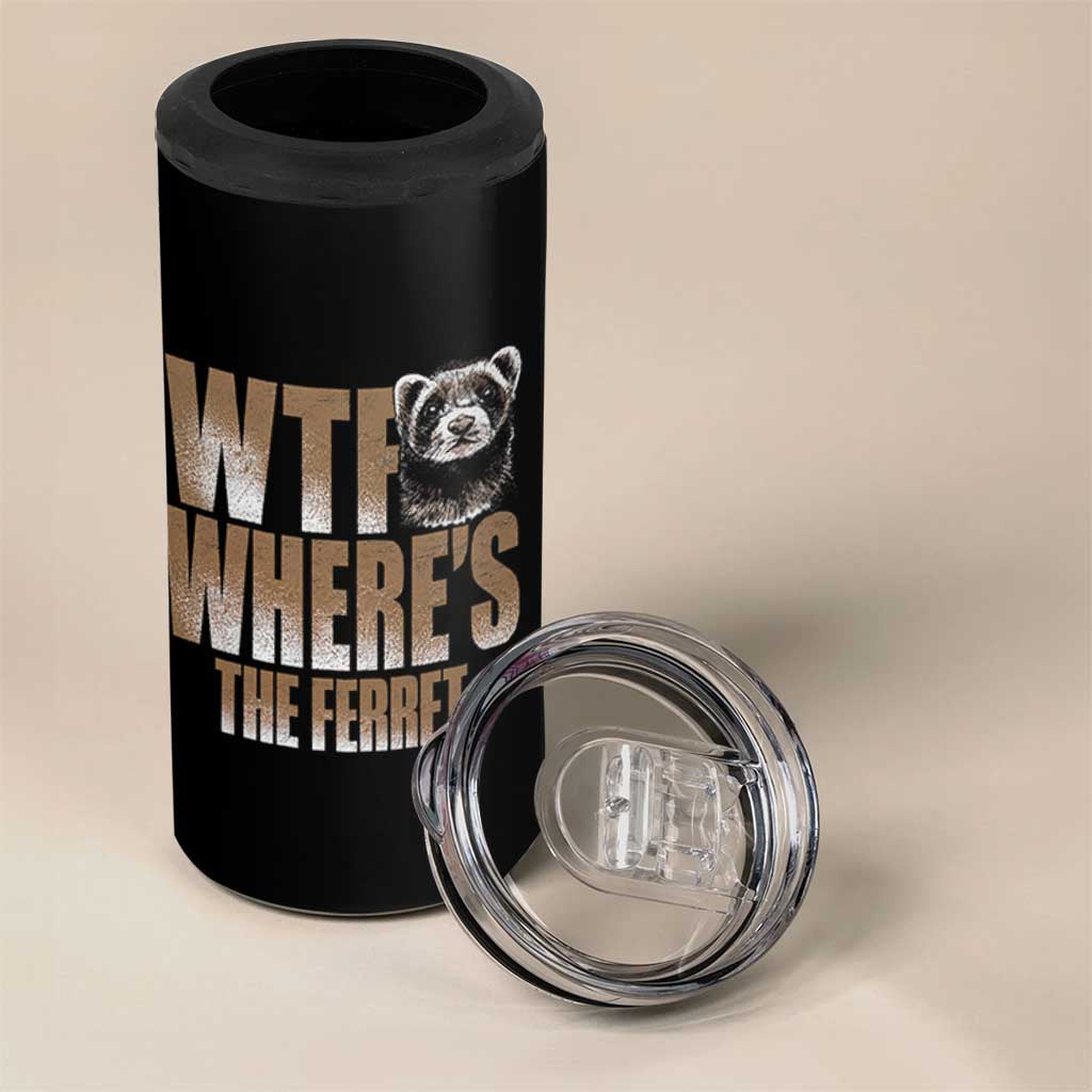 Funny Polecat Ferret Gift 4 in 1 Can Cooler Tumbler WTF Where Is The Ferret