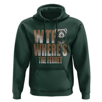 Funny Polecat Ferret Gift Hoodie WTF Where Is The Ferret