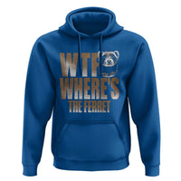 Funny Polecat Ferret Gift Hoodie WTF Where Is The Ferret