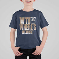 Funny Polecat Ferret Gift T Shirt For Kid WTF Where Is The Ferret