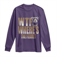 Funny Polecat Ferret Gift Long Sleeve Shirt WTF Where Is The Ferret