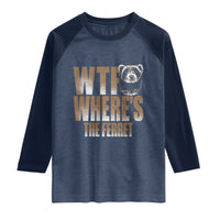 Funny Polecat Ferret Gift Raglan Shirt WTF Where Is The Ferret